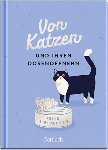 Von Katzen und ihren Dosenöffnern: Feine Lesehäppchen (Geschenke für Katzenliebhaber)