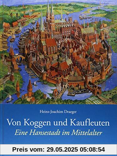 Von Koggen und Kaufleuten: Eine Hansestadt im Mittelalter