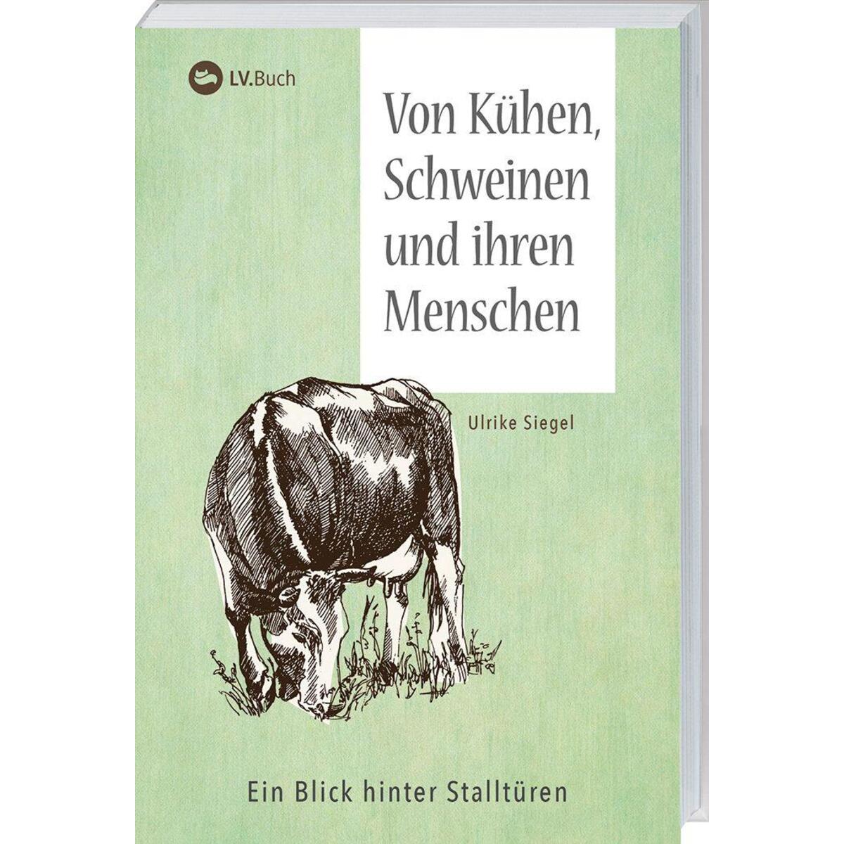 Von Kühen, Schweinen und ihren Menschen von Landwirtschaftsvlg Münster