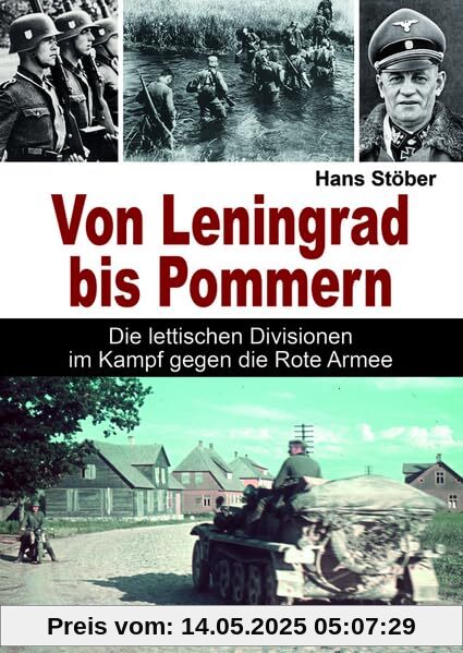 Von Leningrad bis Pommern: Die lettischen Divisionen im Kampf gegen die Rote Armee