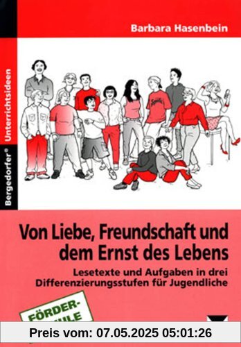 Von Liebe, Freundschaft und dem Ernst des Lebens: Lesetexte und Aufgaben für Jungendliche in drei Differenzierungsstufen Von Liebe, Freundschaft und dem Ernst des Lebens: Lesetexte und Aufgaben für Jungendliche in drei Differenzierungsstufen