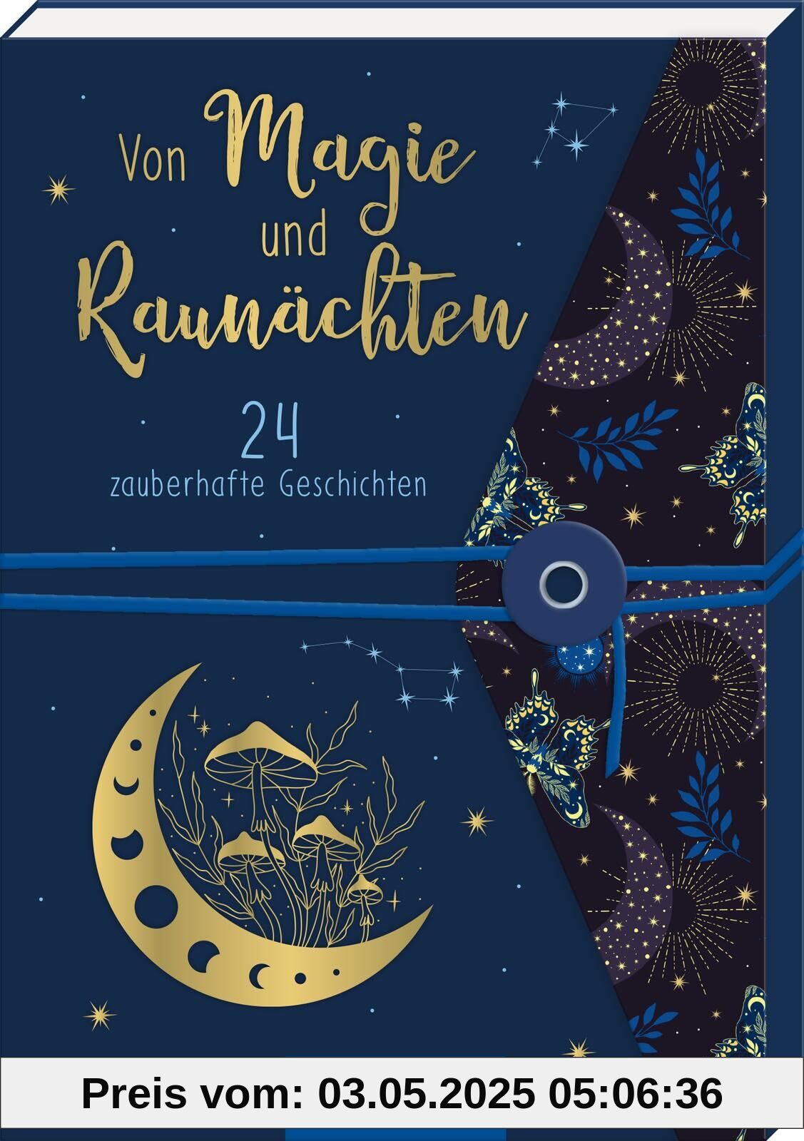 Von Magie und Raunächten. 24 zauberhafte Geschichten: Ein magischer Begleiter durch den Advent