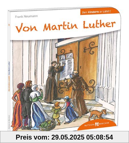 Von Martin Luther den Kindern erzählt (Den Kindern erzählt/erklärt)