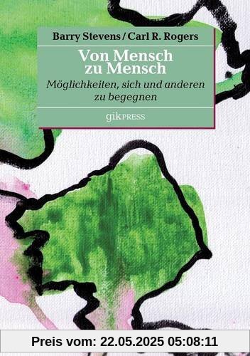 Von Mensch zu Mensch: Möglichkeiten, sich und anderen zu begegnen