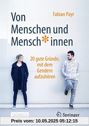 Von Menschen und Mensch*innen: 20 gute Gründe, mit dem Gendern aufzuhören
