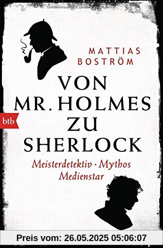 Von Mr. Holmes zu Sherlock: Meisterdetektiv. Mythos. Medienstar