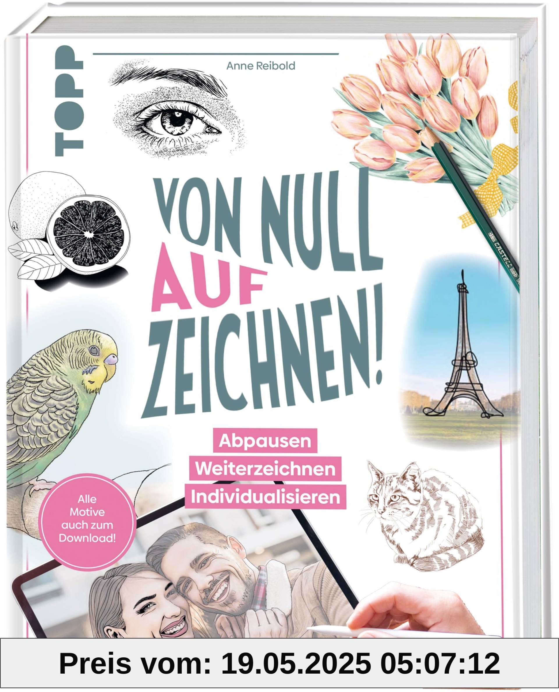 Von Null auf Zeichnen!: Abpausen. Weiterzeichnen. Individualisieren. Alle Motive auch zum Download