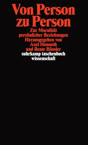 Von Person zu Person: Zur Moralität persönlicher Beziehungen (suhrkamp taschenbuch wissenschaft)