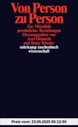 Von Person zu Person: Zur Moralität persönlicher Beziehungen (suhrkamp taschenbuch wissenschaft)