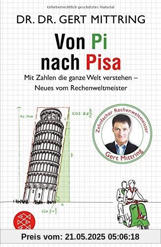 Von Pi nach Pisa: Mit Zahlen die ganze Welt verstehen - Neues vom Rechenweltmeister