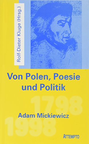 Von Polen, Poesie und Politik. Adam Mickiewicz 1798 - 1998