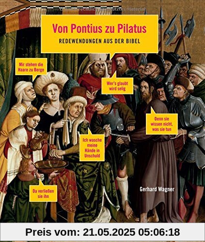Von Pontius zu Pilatus: Redewendungen aus der Bibel Von Pontius zu Pilatus: Redewendungen aus der Bibel