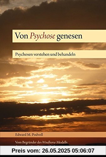 Von Psychose genesen: Psychosen verstehen und behandeln