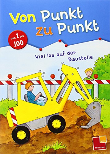 Von Punkt zu Punkt 1 bis 100. Viel los auf der Baustelle Von Punkt zu Punkt 1 bis 100. Viel los auf der Baustelle