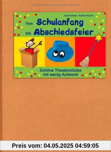 Von Schulanfang bis Abschiedsfeier: Schöne Theaterstücke mit wenig Aufwand Von Schulanfang bis Abschiedsfeier: Schöne Theaterstücke mit wenig Aufwand