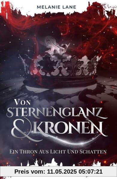 Von Sternenglanz & Kronen: Ein Thron aus Licht und Schatten (Die Geschichte der Anderswelt)