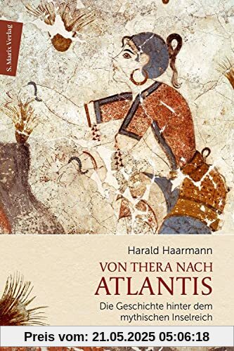 Von Thera nach Atlantis: Die Geschichte hinter dem mythischen Inselreich | Die Suche nach einer Realität im Mythos und neue Erkenntnisse zum alten Thera und seinem Untergang (marix Sachbuch)