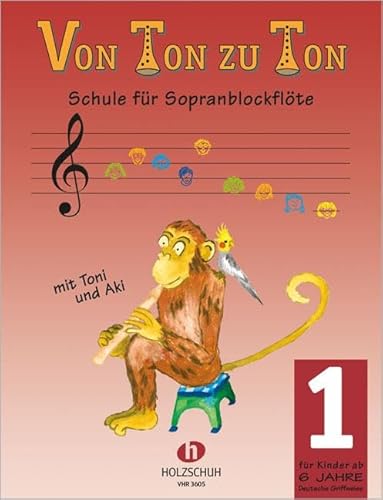 Von Ton zu Ton 1 (deutsche Griffweise): Schule für Sopranblockflöte Von Ton zu Ton 1 (deutsche Griffweise): Schule für Sopranblockflöte von Musikverlag Holzschuh