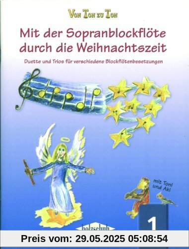 Von Ton zu Ton: Mit der Sopranblockflöte durch die Weihnachtszeit, Band 1: Duette und Trios für verschiedene Blockflötenbesetzungen Von Ton zu Ton: Mit der Sopranblockflöte durch die Weihnachtszeit, Band 1: Duette und Trios für verschiedene Blockflötenbesetzungen