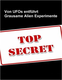 Von Ufo`s entführt - Die grausamen Experimente der Aliens (eBook, ePUB) von neobooks Self-Publishing
