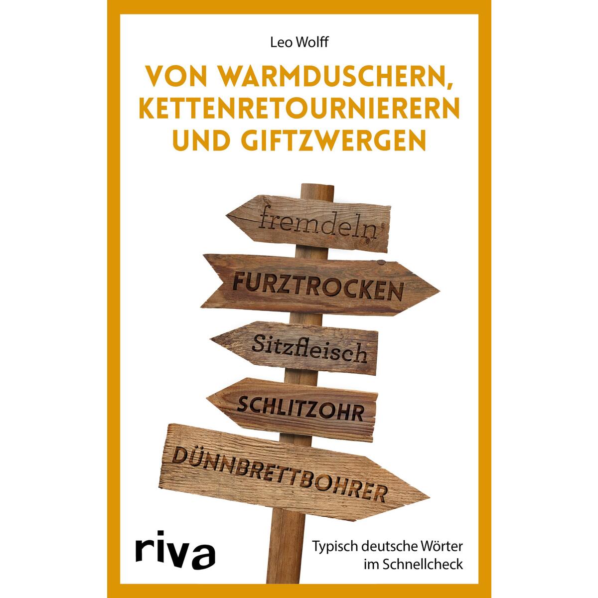 Von Warmduschern, Kettenretournierern und Giftzwergen Von Warmduschern, Kettenretournierern und Giftzwergen von riva Verlag