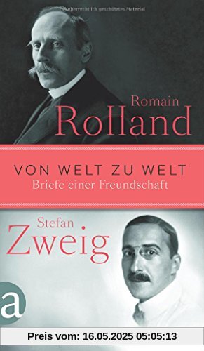 Von Welt zu Welt: Briefe einer Freundschaft 1914-1918 Von Welt zu Welt: Briefe einer Freundschaft 1914-1918
