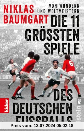 Von Wundern und Weltmeistern: Die 11 größten Spiele des deutschen Fußballs: Das Buch zur Fußball-EM 2024 in Kooperation mit kicker