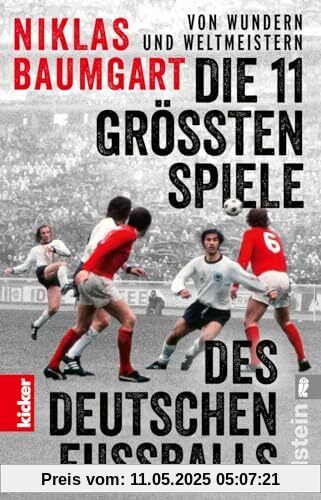 Von Wundern und Weltmeistern: Die 11 größten Spiele des deutschen Fußballs: Das Buch zur Fußball-EM 2024 in Kooperation mit kicker