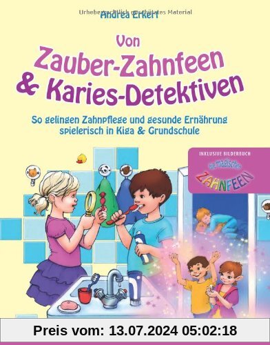 Von Zauber-Zahnfeen & Karies-Detektiven: So gelingen Zahnpflege und gesunde Ernährung spielerisch in Kiga & Grundschule