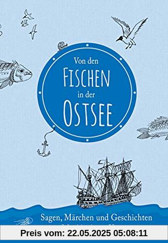 Von den Fischen in der Ostsee: Sagen, Märchen und Geschichten aus Mecklenburg-Vorpommern Von den Fischen in der Ostsee: Sagen, Märchen und Geschichten aus Mecklenburg-Vorpommern