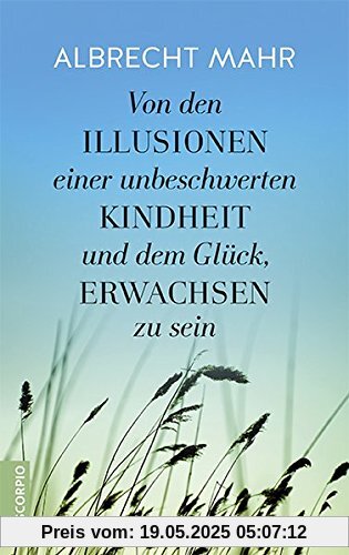 Von den Illusionen einer unbeschwerten Kindheit und dem Glück, erwachsen zu sein