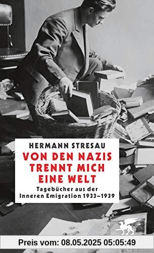 Von den Nazis trennt mich eine Welt: Tagebücher aus der inneren Emigration 1933-1939