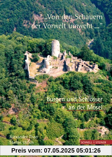 Von den Schauern der Vorwelt umweht... . Burgen und Schlösser an der Mosel