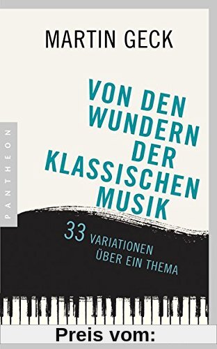 Von den Wundern der klassischen Musik: 33 Variationen über ein Thema