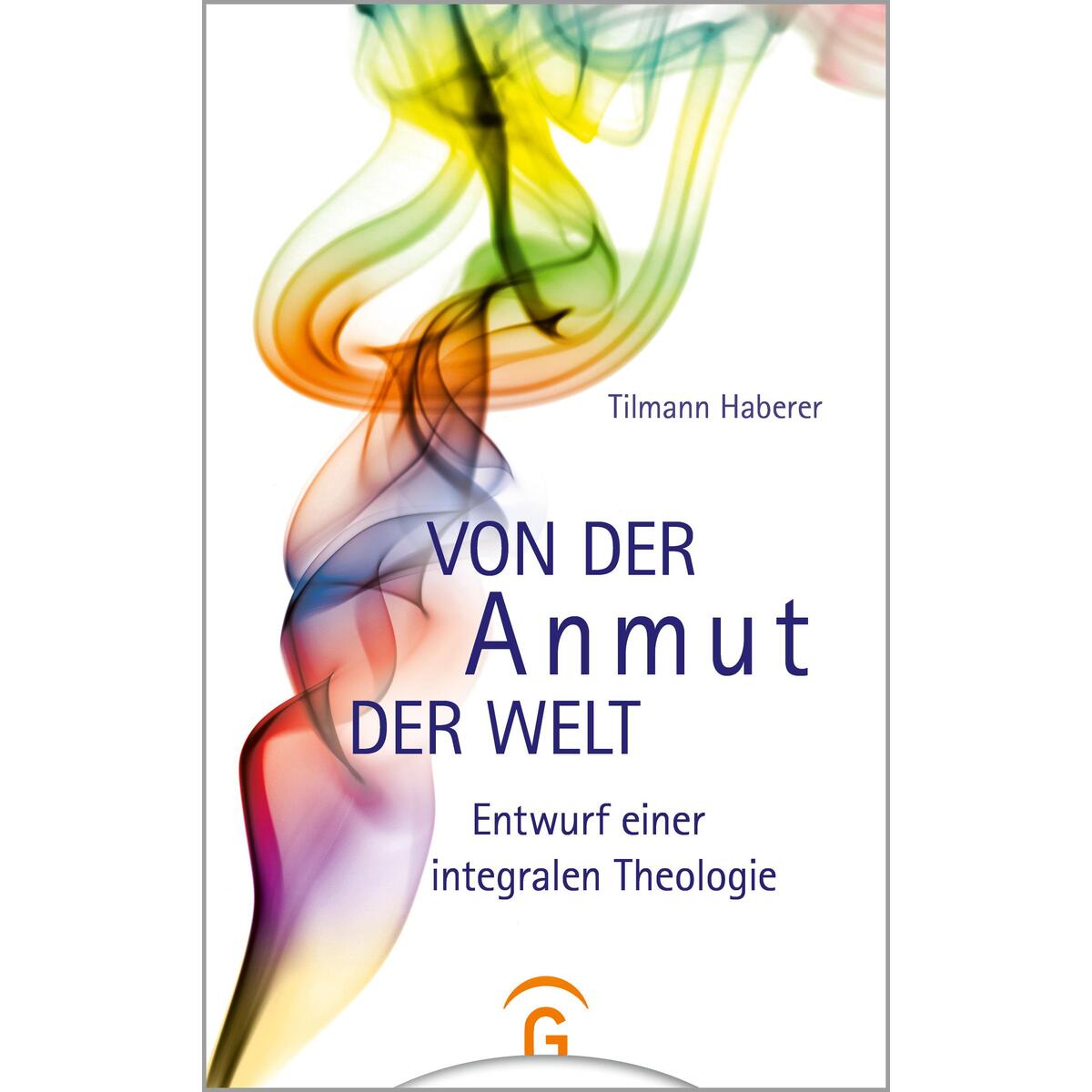 Von der Anmut der Welt von Guetersloher Verlagshaus