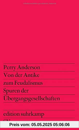Von der Antike zum Feudalismus: Spuren der Übergangsgesellschaften (edition suhrkamp)