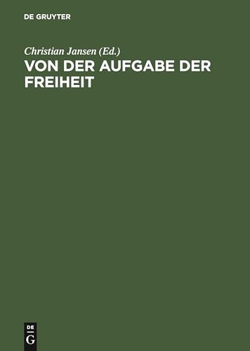 Von der Aufgabe der Freiheit: Politische Verantwortung und bürgerliche Gesellschaft im 19. und 20. JahrhundertFestschrift für Hans Mommsen zum 5. November 1995 Von der Aufgabe der Freiheit: Politische Verantwortung und bürgerliche Gesellschaft im 19. und 20. JahrhundertFestschrift für Hans Mommsen zum 5. November 1995