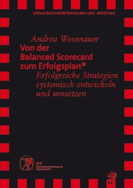 Von der Balanced Scorecard zum Erfolgsplan: Erfolgreiche Strategien systemisch entwickeln und ...