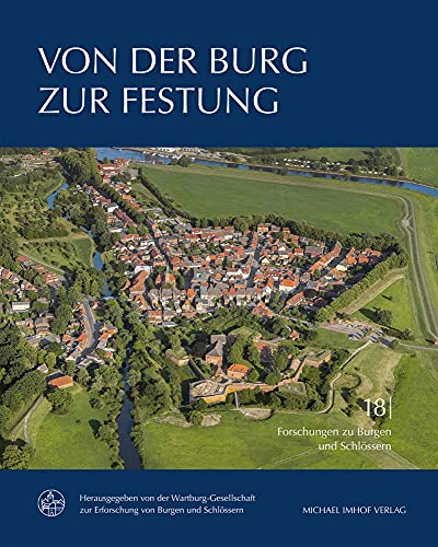 Von der Burg zur Festung: Der Wehrbau in Deutschland und Europa zwischen 1450 und 1600 (Forschungen zu Burgen und Schlössern) von Imhof Verlag