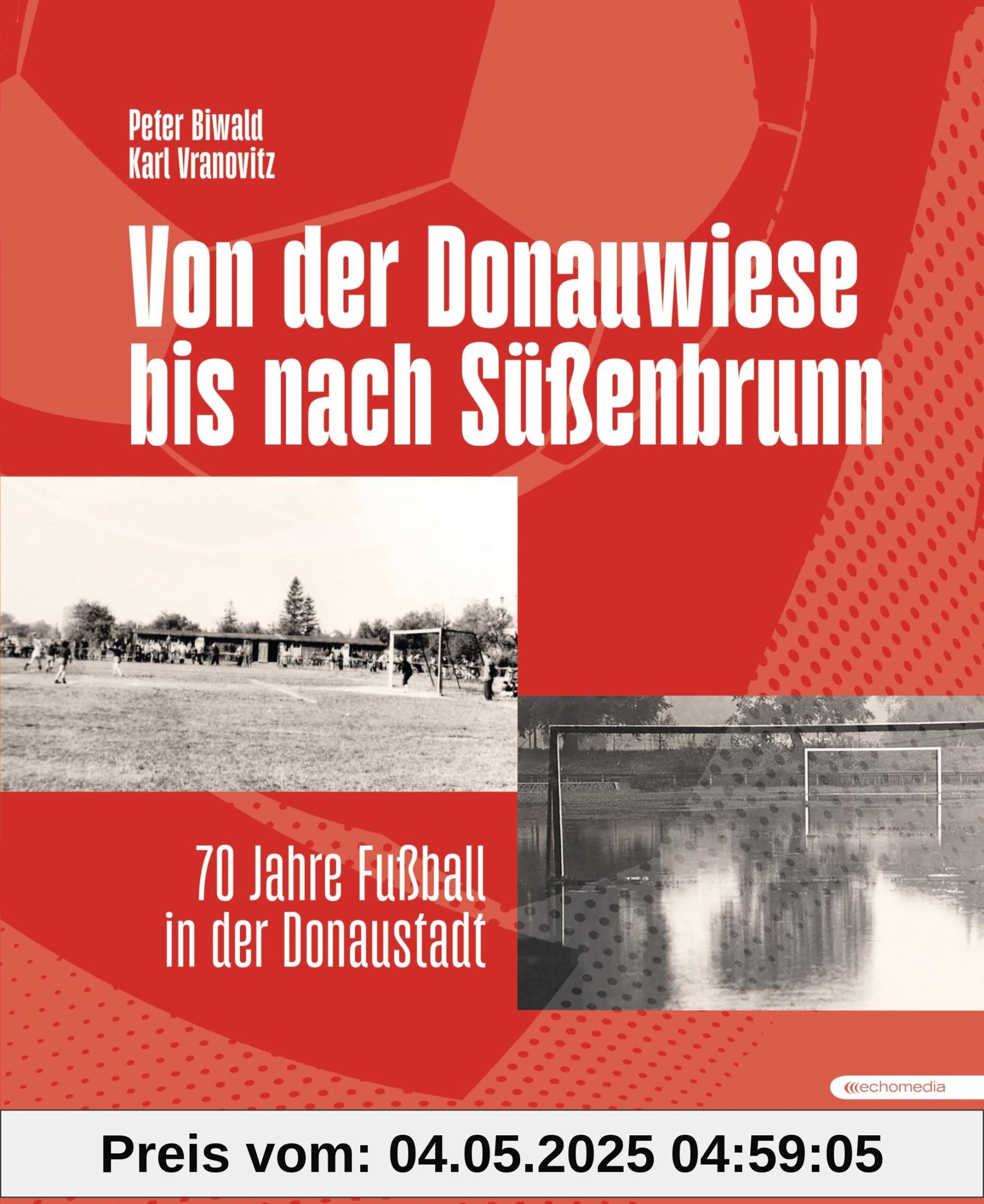 Von der Donauwiese bis nach Süßenbrunn: 70 Jahre Fußball in der Donaustadt
