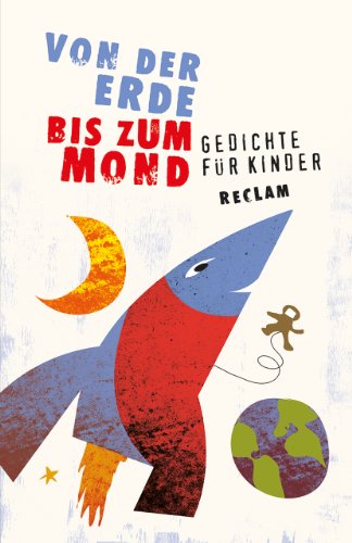 Von der Erde bis zum Mond: Gedichte für Kinder (Reclams Universal-Bibliothek)