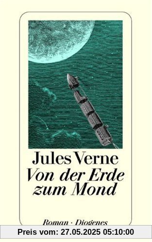 Von der Erde zum Mond: Direkte Fahrt in siebenundneunzig Stunden und zwanzig Minuten. Roman Von der Erde zum Mond: Direkte Fahrt in siebenundneunzig Stunden und zwanzig Minuten. Roman