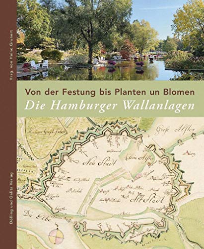 Von der Festung bis Planten un Blomen. Die Hamburger Wallanlagen von Dlling und Galitz Verlag