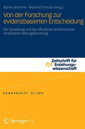 Von der Forschung zur evidenzbasierten Entscheidung: Die Darstellung und das öffentliche Verständnis der empirischen Bildungsforschung (Zeitschrift für Erziehungswissenschaft - Sonderheft, Band 27)