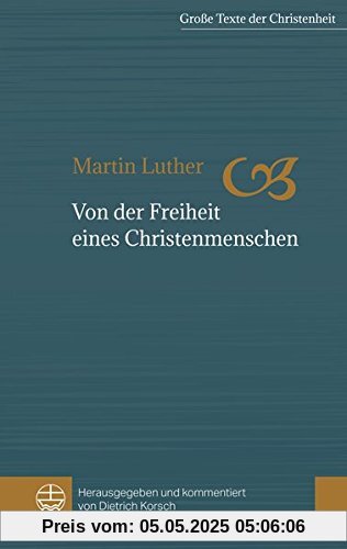 Von der Freiheit eines Christenmenschen (Große Texte der Christenheit)