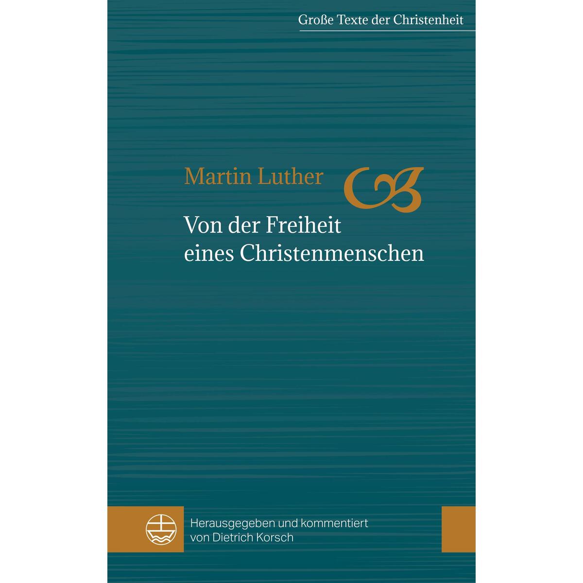 Von der Freiheit eines Christenmenschen Von der Freiheit eines Christenmenschen von Evangelische Verlagsansta