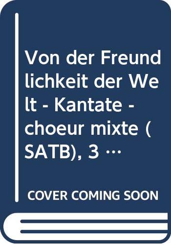 Von der Freundlichkeit der Welt: Chorsätze nach Texten von Bert Brecht. gemischter Chor (SATB), 3 Klaviere und Schlagwerk (8 Spieler). Schlagwerk.