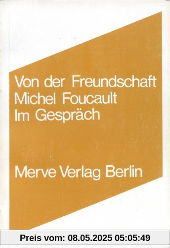 Von der Freundschaft als Lebensweise: Michel Foucault Im Gespräch