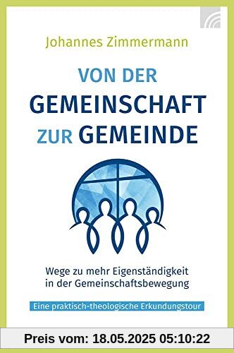 Von der Gemeinschaft zur Gemeinde: Wege zu mehr Eigenständigkeit in der Gemeinschaftsbewegung