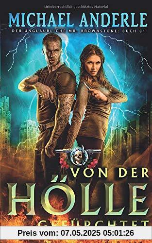 Von der Hölle  gefürchtet (Der unglaubliche Mr. Brownstone, Band 1)